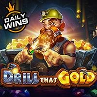 Drill that Gold™